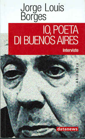 Io, poeta di Buenos Aires. Interviste