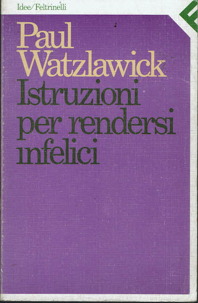 Istruzioni per rendersi infelici
