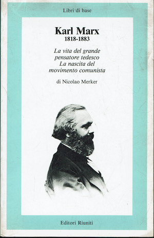 Karl Marx 1818-1883. La vita del grande pensatore tedesco. La …