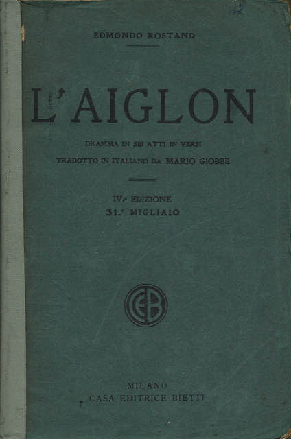 L'Aiglon. Dramma in sei atti in versi.