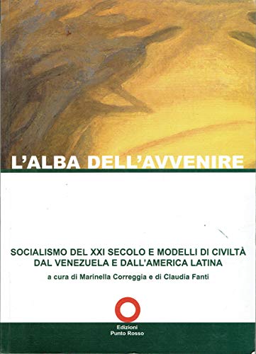 L'alba dell'avvenire. Socialismo del XXI secolo e modelli di civiltà …