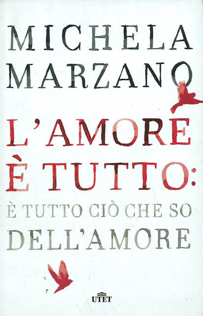 L'amore è tutto: è tutto ciò che so dell'amore