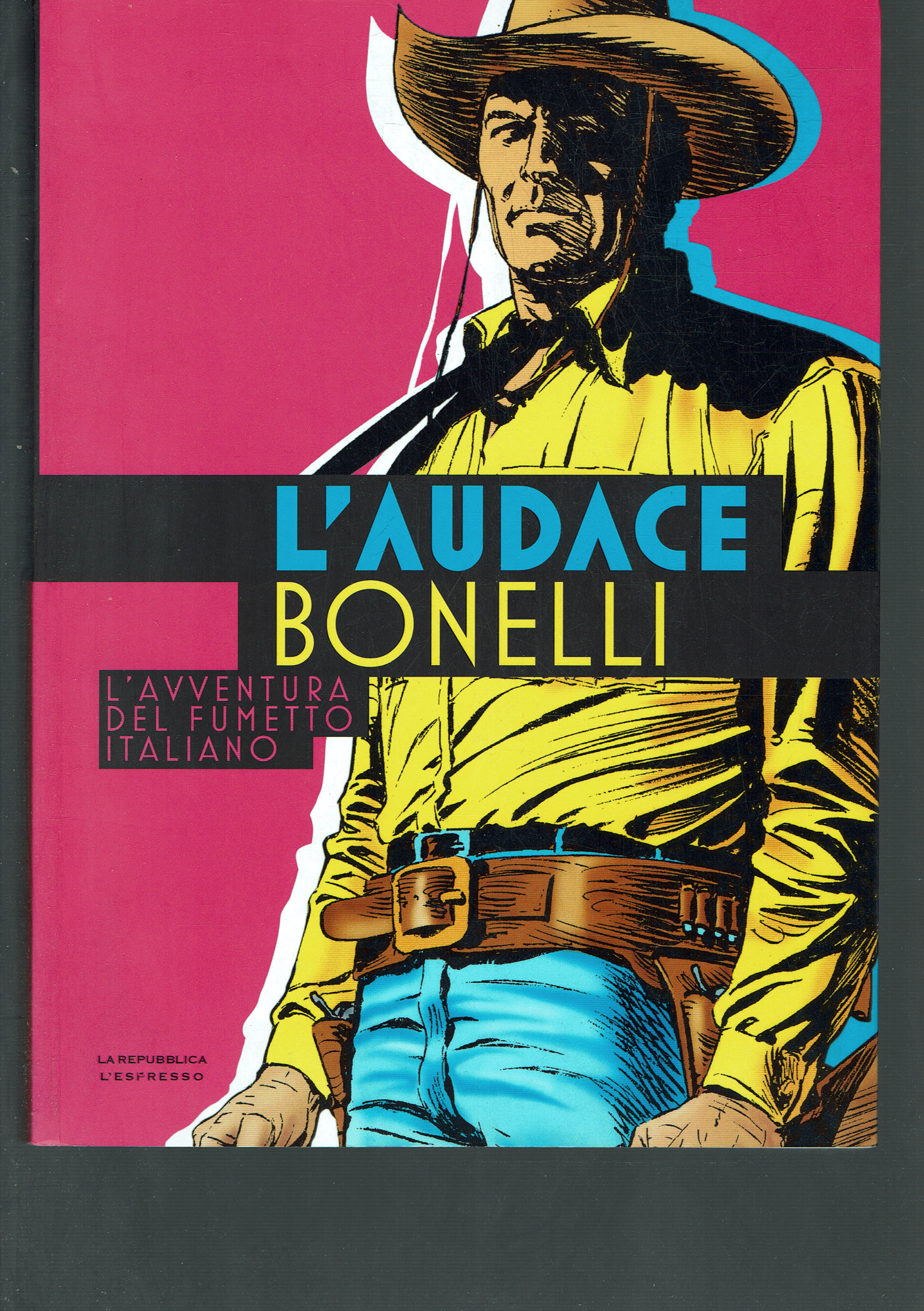 L'audace Bonelli .L'avventura del fumetto italiano