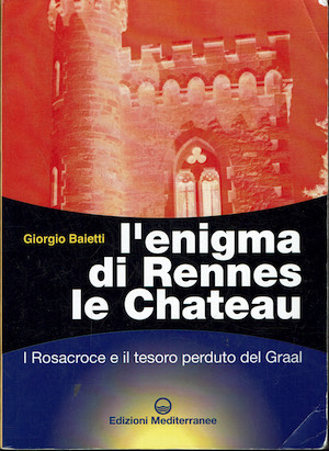L'enigma di Rennes le Chateau. I Rosacroce e il tesoro …