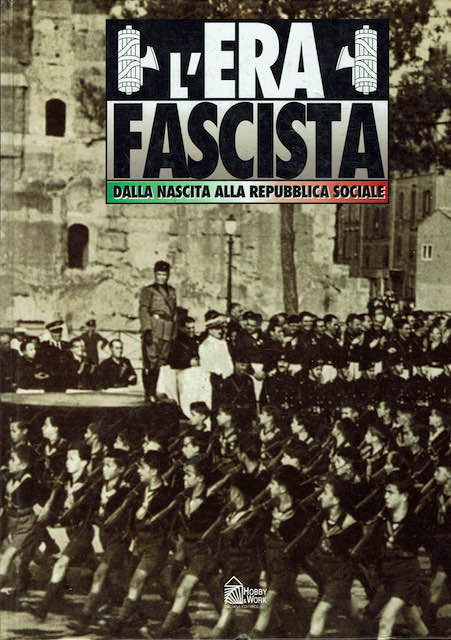 L’era fascista, dalla nascita alla repubblica sociale