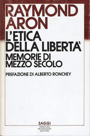 L'etica della libertà - Memorie di mezzo secolo.