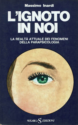 L'ignoto in noi. La realtà attuale dei fenomeni della parapsicologia