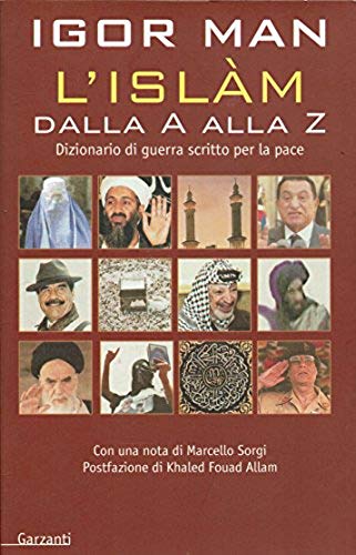 L'Islam dalla A alla Z. Dizionario di guerra scritto per …