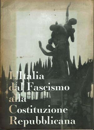 L'Italia dal Fascismo alla Costituzione Repubblica