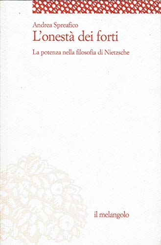 L'onestà dei forti. La potenza nella filosofia di Nietzsche