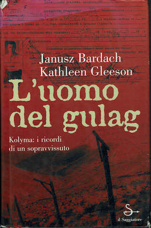 L'uomo del gulag. Kolyma: i ricordi di un sopravvissuto