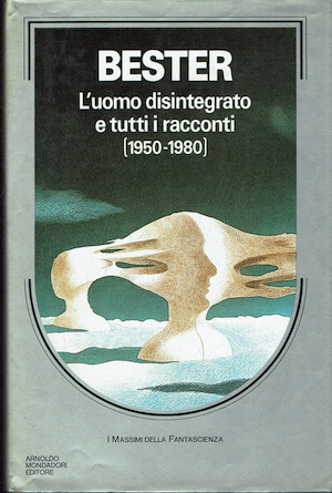 L'uomo disintegrato e tutti i racconti ( 1950 - 1980 …