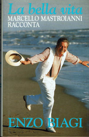 La bella vita. Marcello Mastroianni racconta