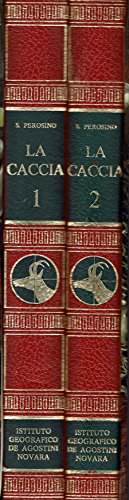 LA CACCIA - I vol. La caccia e l'uomo; II …