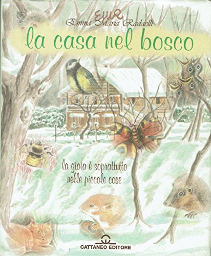 La casa nel bosco. La gioia è soprattutto nelle piccole …