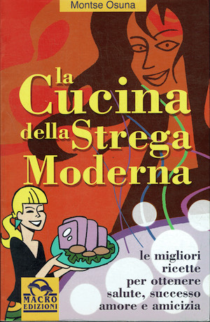 La cucina della strega moderna. Le migliori ricette per ottenere …