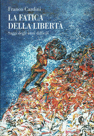 La fatica della libertà Saggi degli anni difficili