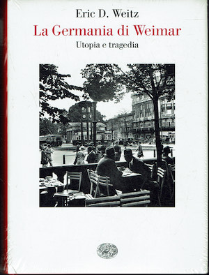 La Germania di Weimar.Utopia e tragedia