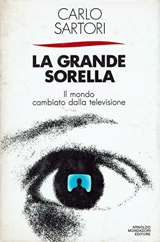 La grande sorella. Il mondo cambiato dalla televisione