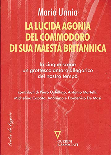 La lucida agonia del commodoro di sua maestà britannica,in cinque …