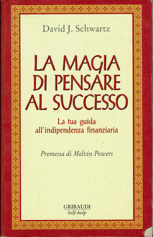 La magia di pensare al successo. La tua guida all'indipendenza …