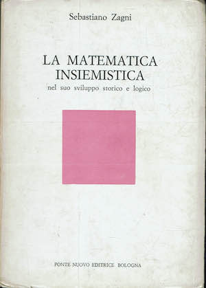La matematica insiemistica nel suo sviluppo storico e logico