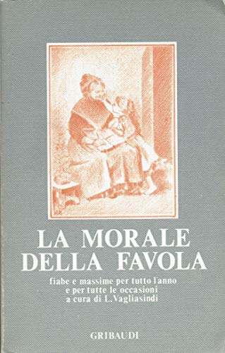 La morale della favola. Fiabe e massime per tutto l'anno …