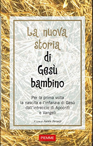 La nuova storia di Gesù bambino. Per la prima volta …