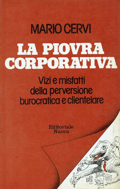 La piovra corporativa. Vizi e misfatti della perversione burocratica e …