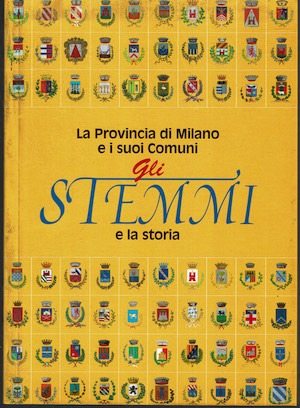 La provincia di Milano e i suoi comuni. Gli stemmi …