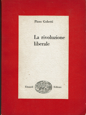 La rivoluzione liberale - Saggio sulla lotta politica in Italia.