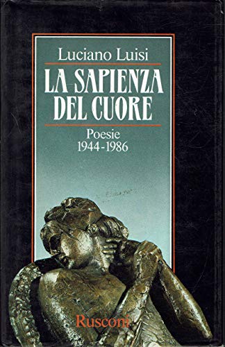 La sapienza del cuore. Poesie 1946-1986