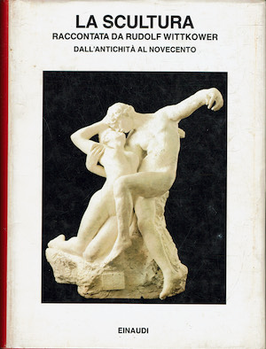 La scultura raccontata da Rudolf Wittkower dall'antichità al novecento