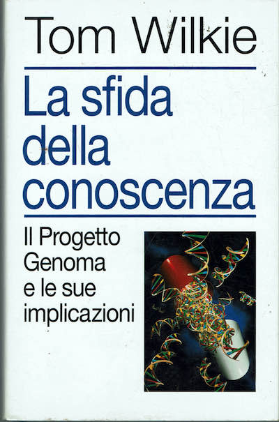 La sfida della conoscenza,il progetto Genoma e le sue implicazioni.