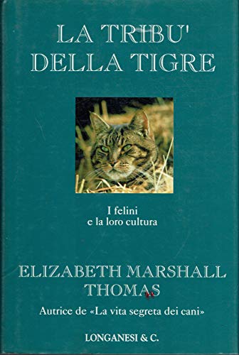 La tribù della tigre. I felini e la loro cultura