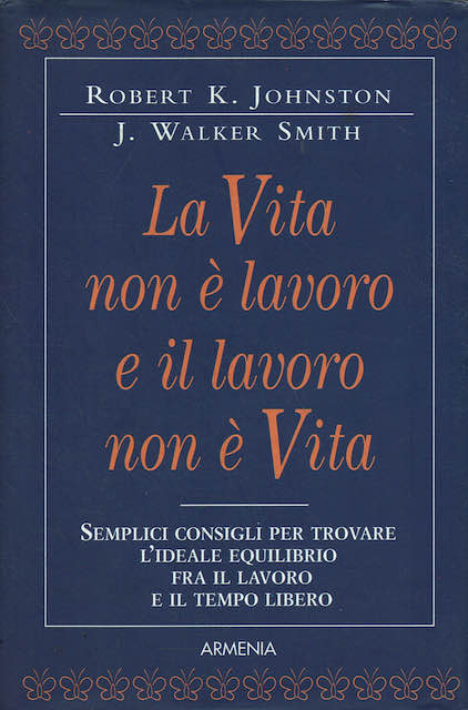 La Vita non è lavoro, e il lavoro non è …