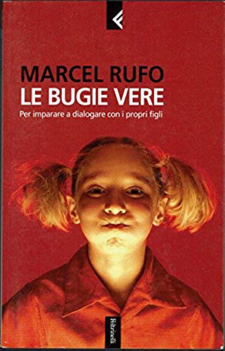 Le bugie vere. Per imparare a dialogare con i propri …