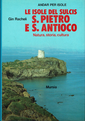 Le isole del Sulcis S.Pietro e S.Antioco.Natura storia e cultura