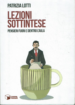 Lezioni sottintese - Pensieri fuori e dentro l'aula.