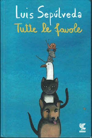 Luis Sepulveda. Tutte le favole.