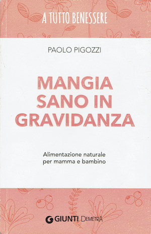 Mangia sano in gravidanza - Alimentazione naturale per mamma e …