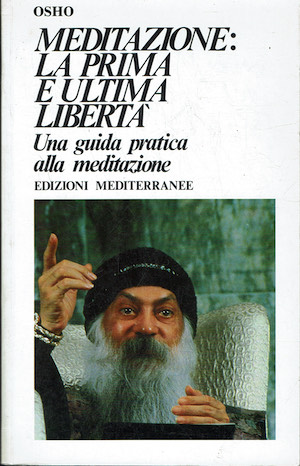 Meditazione: la prima e l'ultima libertà. Una guida pratica alla …