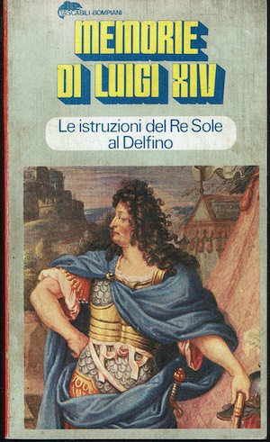 Memorie di Luigi XIV - Le istruzioni del Re Sole …