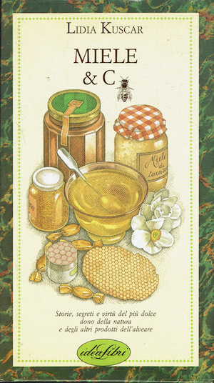 Miele & C - storie, segreti e virtù del più …