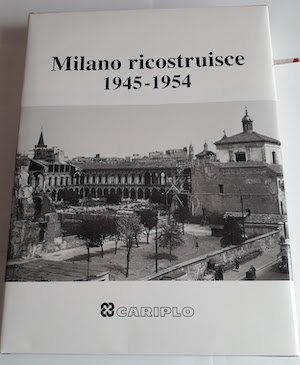 Milano ricostruisce. 1945-1954