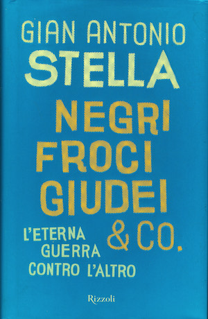 Negri Froci Giudei & Co. L'eterna guerra contro l'altro.