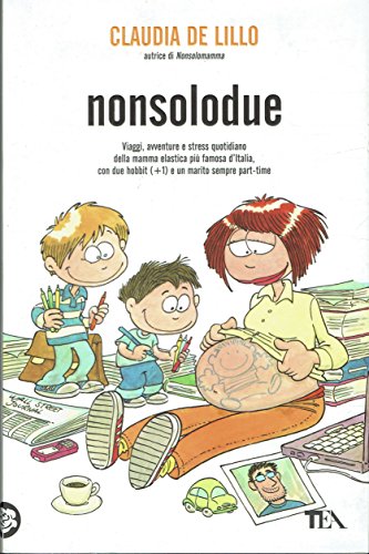 Nonsolodue,Viaggi, avventure e stress quotidiano della mamma elastica più famosa …