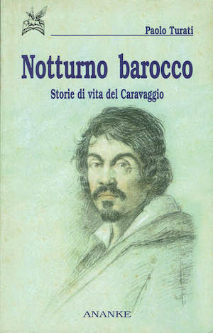 Notturno barocco Storie e vita del Caravaggio.