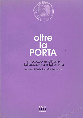 Oltre la porta. Introduzione all'arte del passare a miglior vita