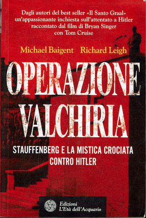 Operazione Valchiria - Stauffenberg e la mistica crociata contro Hitler